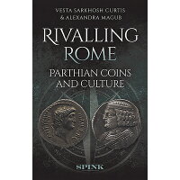 Rivalling Rome: Parthian Coins and Culture /SPINK BOOKS/Vesta Curtis